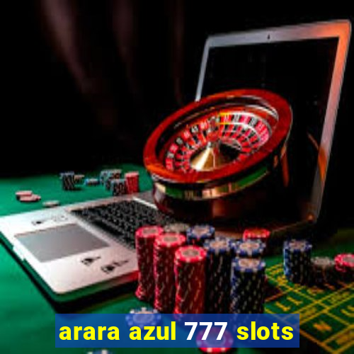 arara azul 777 slots